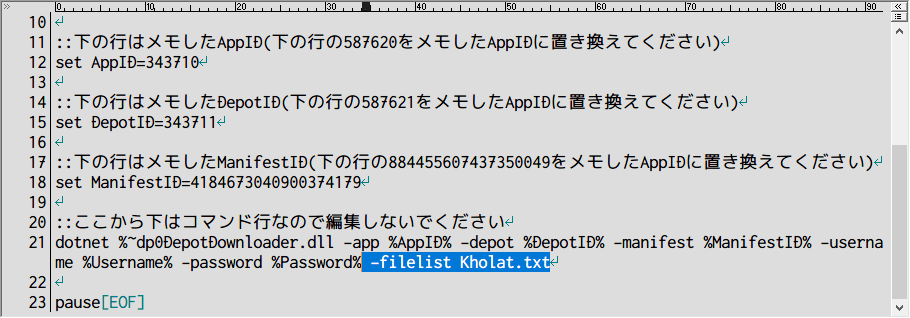PC ゲーム Kholat 有志日本語データ抽出方法と Unreal Engine 4 locres 翻訳ファイル編集方法メモ、DepotDownloader を使って Steam の特定のファイルをダウンロードする方法、DepotDownloader フォルダにダウンロードしたいファイル名（正規表現可）を記述したテキストファイルを配置、depotdownloader.bat のコマンド行に 「 -filelist Kholat.txt」 を追加して保存