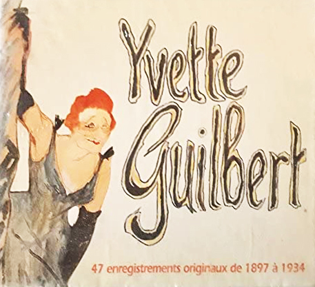 Yvette Guilbert_47 Enregistrements Originaux de 1897 à 1934